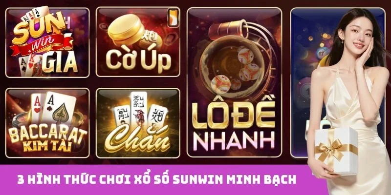 3 hình thức chơi xổ số Sunwin minh bạch