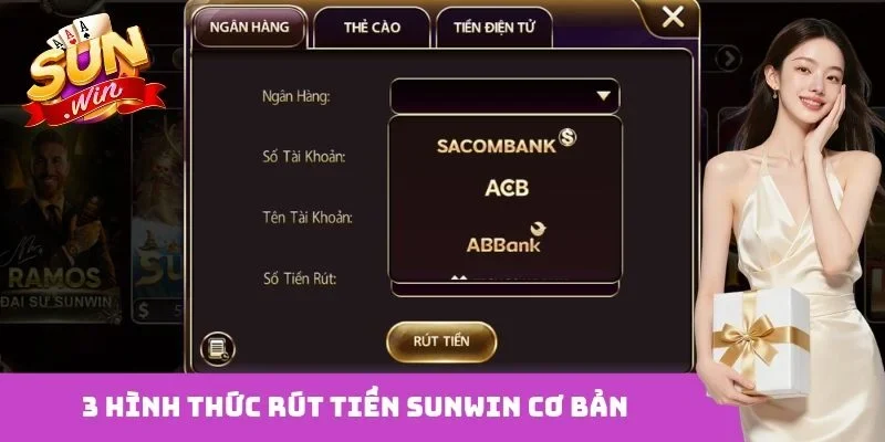 3 hình thức rút tiền Sunwin cơ bản