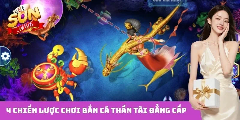 4 chiến lược chơi bắn cá thần tài đẳng cấp