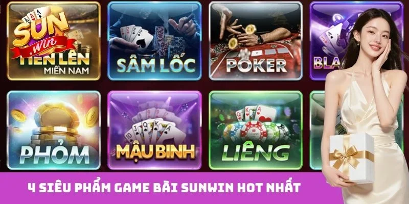 4 siêu phẩm game bài Sunwin hot nhất