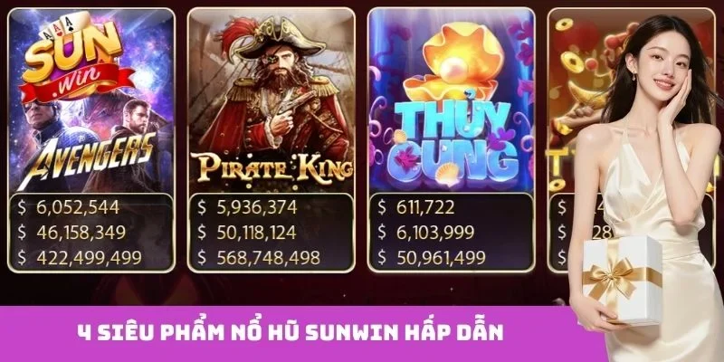 4 siêu phẩm nổ hũ Sunwin hấp dẫn