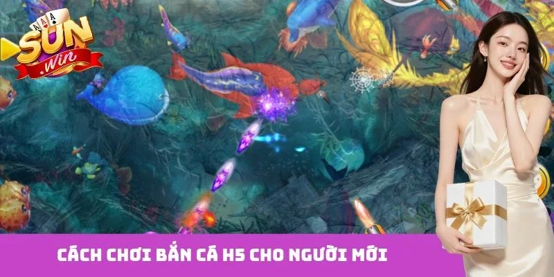 Cách chơi bắn cá H5 cho người mới