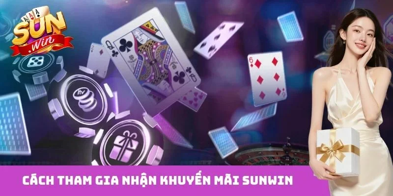 Cách tham gia nhận khuyến mãi Sunwin