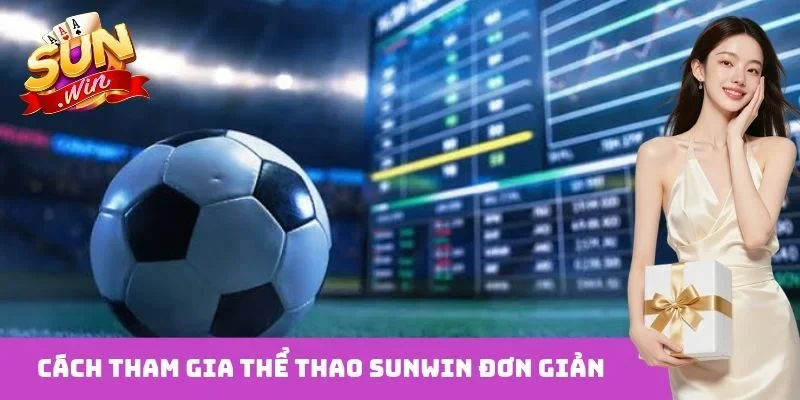 Cách tham gia thể thao Sunwin đơn giản