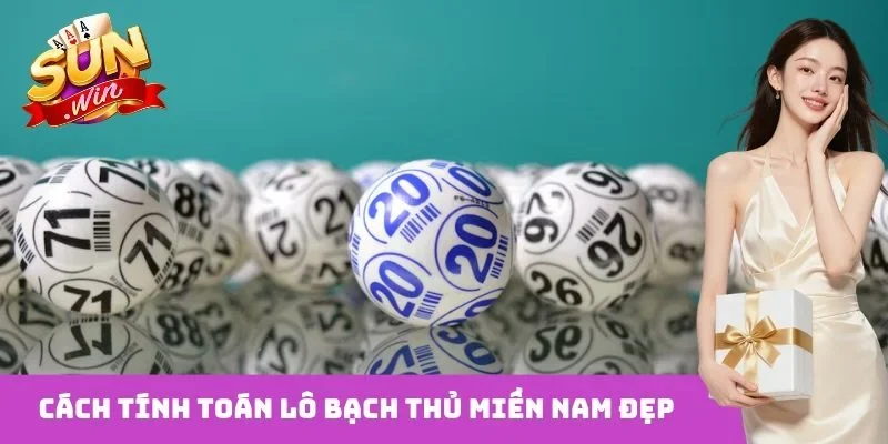 Cách tính toán lô bạch thủ miền nam đẹp