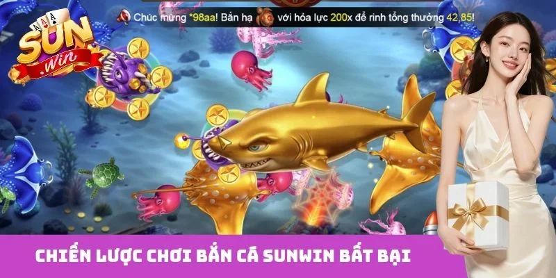 Chiến lược chơi bắn cá Sunwin bất bại