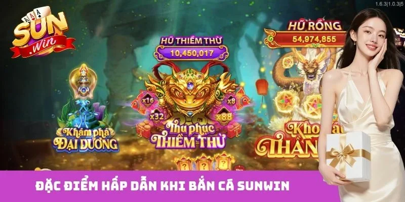Đặc điểm hấp dẫn khi bắn cá Sunwin