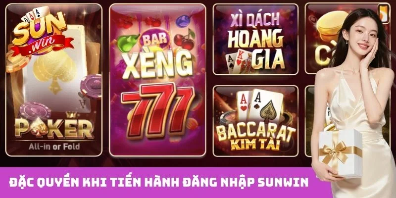 Đặc quyền khi tiến hành đăng nhập Sunwin