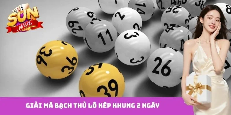 bạch thủ lô kép khung 2 ngày