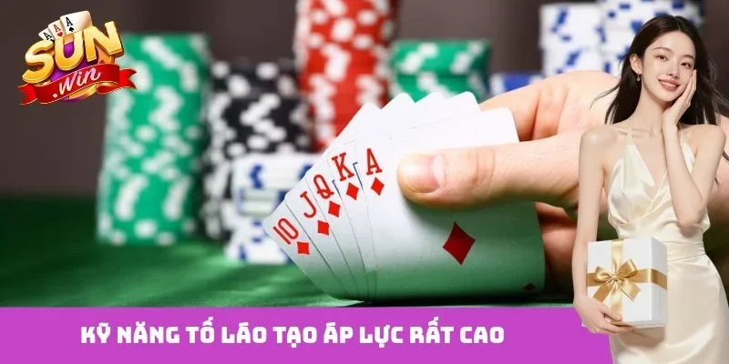 Kỹ năng tố láo tạo áp lực rất cao