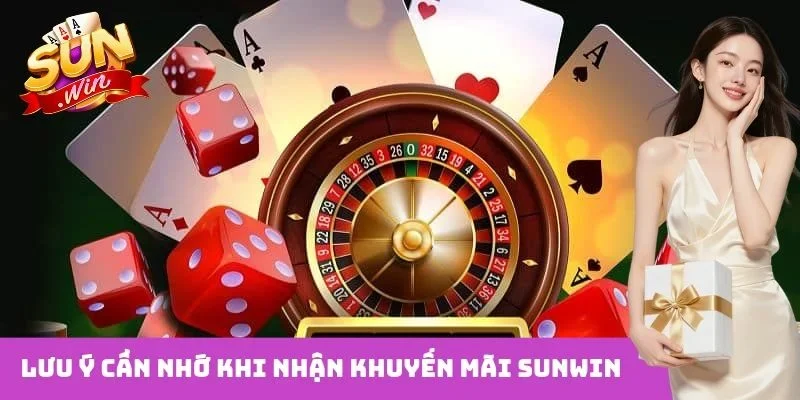 Lưu ý cần nhớ khi nhận khuyến mãi Sunwin