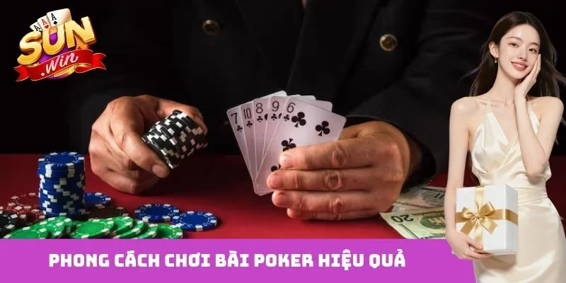 Phong cách chơi bài Poker hiệu quả