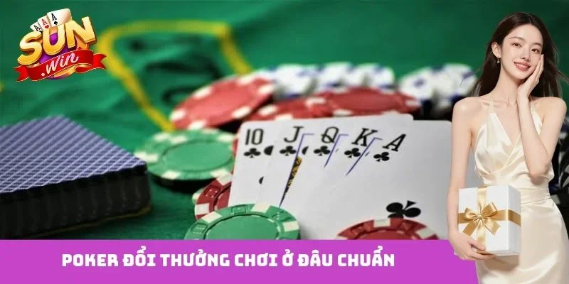 Giải mã Poker đổi thưởng chơi ở đâu