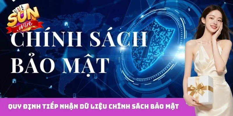 Quy định tiếp nhận dữ liệu chính sách bảo mật