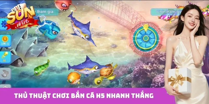 Thủ thuật chơi bắn cá H5 nhanh thắng