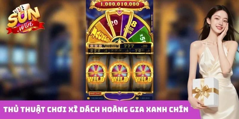Thủ thuật chơi xì dách hoàng gia xanh chín