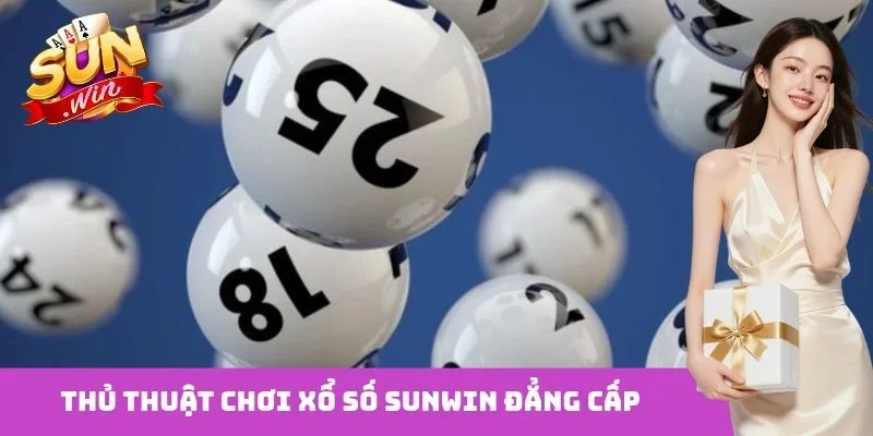 Thủ thuật chơi xổ số Sunwin đẳng cấp
