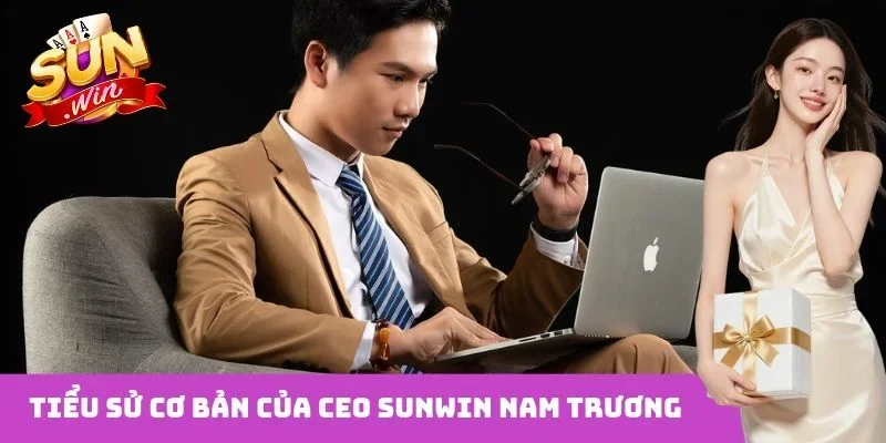Tiểu sử cơ bản của CEO Sunwin Nam Trương