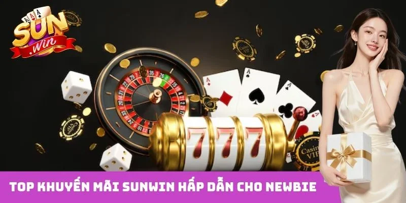 Top khuyến mãi Sunwin hấp dẫn cho newbie