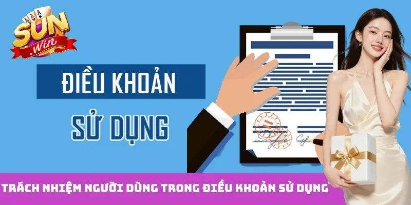 Trách nhiệm của người dùng trong điều khoản sử dụng