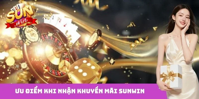 Ưu điểm khi nhận khuyến mãi Sunwin