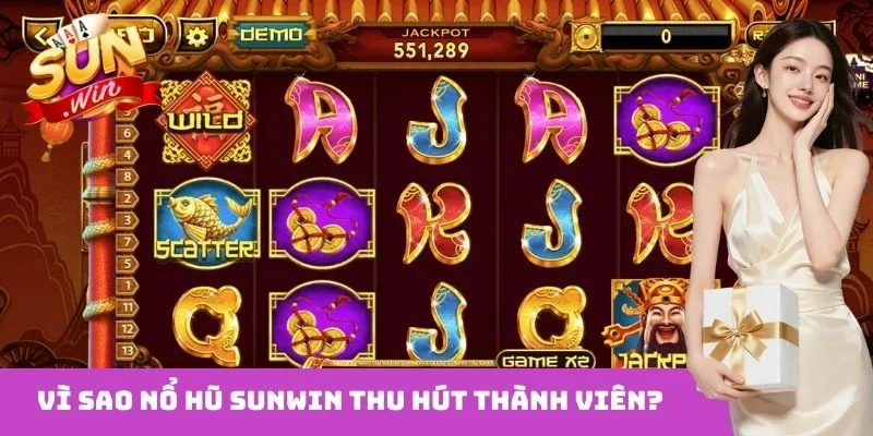 Vì sao nổ hũ Sunwin thu hút thành viên?