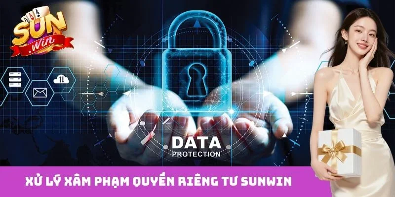 Xử lý xâm phạm quyền riêng tư Sunwin